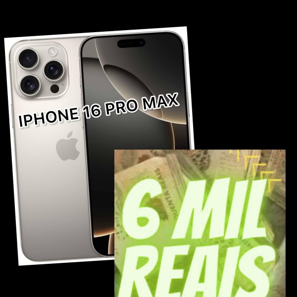 IPHONE 16 PRO MAX OU 6 MIL NO PIX 